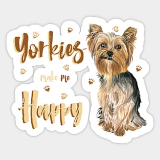 Yorkies Make Me Happy! Especially for Yorkshire Terrier Dog Lovers! Sticker